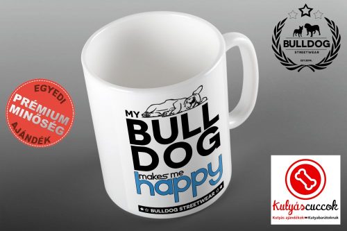 Bulldogos Bögre - Bulldog Streetwear My Bulldog Makes Me Happy francia bulldogos grafikával