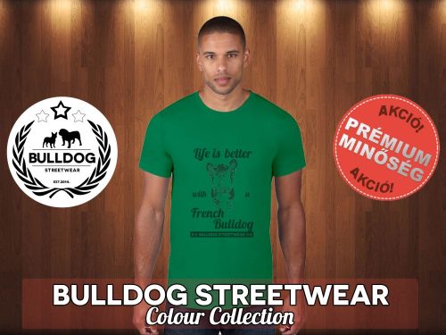 Bulldog Streetwear Férfi Póló - BulldogArt Life is better with a french bulldog mintával Különböző színben