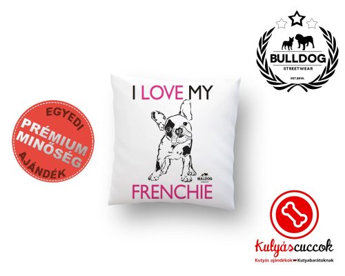 Párna Bulldog Bulldog Streetwear I Love My Frenchie 40x40cm