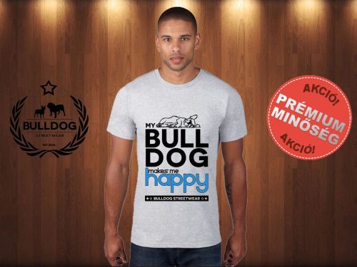 Bulldog Streetwear Férfi Póló - Világosszürke M Méret - My Bulldog Makes Me Happy francia bulldog mintával 