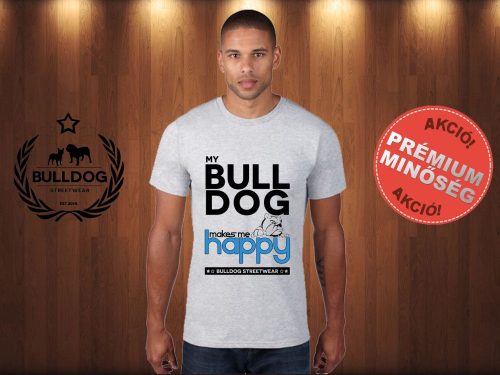 Bulldog Streetwear Férfi Póló - Világosszürke XL Méret - My Bulldog Makes Me Happy angol bulldog mintával 