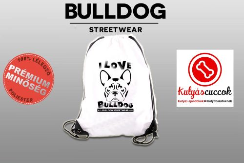 Tornazsák - Bulldog Streetwear I Love Bulldog Francial Bulldog mintával