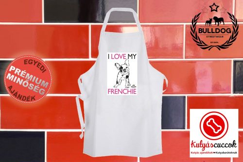 Konyhai Kötény Bulldogos - Bulldog Streetwear I Love My Frenchie
