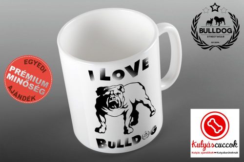 Bulldogos Bögre - Bulldog Streetwear I Love Bulldog- Angol bulldog grafikával