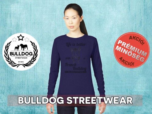Bulldog Streetwear Női pulóver - BSW Life is better... mintával Több színben