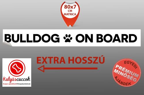 Autós Bulldog Matrica - Bulldog On Board - Extra Hosszú Minta  80x7 cm