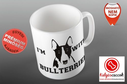 Bullterrieres Bögre - I'm With Bullterrier grafikával