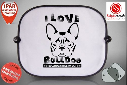 Autós Napellenző - Bulldog Streetwear I Love Bulldog Francia Bulldoggal