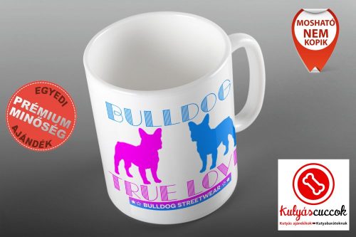 Bulldogos Bögre - Bulldog Streetwear Bulldog True Love francia  grafikával