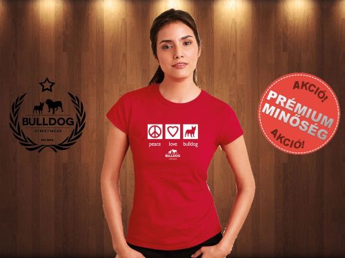 Bulldog Streetwear Női Póló - Peace, Love, Bulldog mintával  Szín: Piros