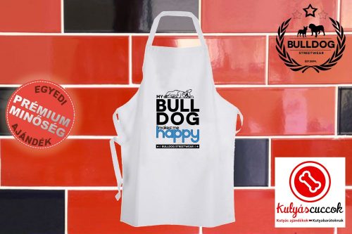 Konyhai Kötény Bulldogos - Bulldog Streetwear My Bulldog Makes Me Happy Francia bulldoggal