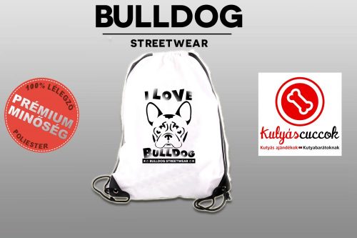 Tornazsák - Bulldog Streetwear I Love Bulldog Francial Bulldog mintával