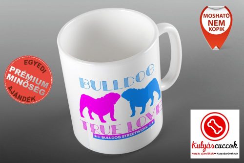 Bulldogos Bögre - Bulldog Streetwear Bulldog True Love angol  grafikával
