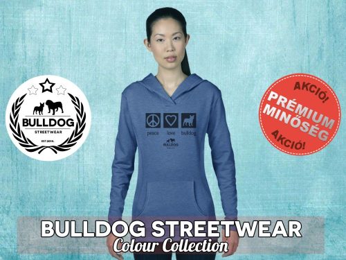 Bulldog Streetwear Női kapucnis pulóver - BSW Peace, Love, Bulldog mintával Több színben