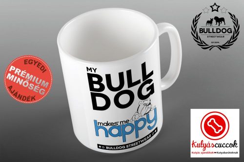 Bulldogos Bögre - Bulldog Streetwear My Bulldog Makes Me Happy angol bulldogos grafikával