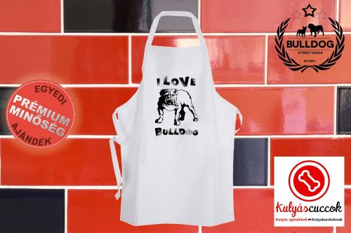 Konyhai Kötény Bulldogos - Bulldog Streetwear I Love Bulldog Angol bulldoggal