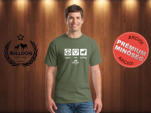 Bulldog Streetwear Férfi Póló - Peace, Love, Bulldog mintával Szín: Military Green