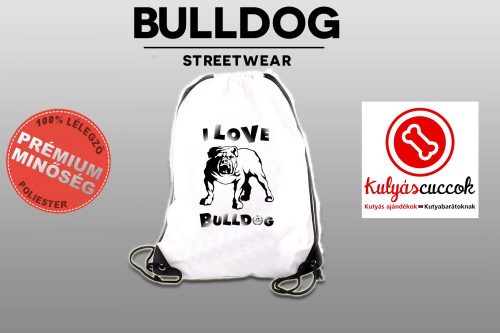 Tornazsák - Bulldog Streetwear I Love Bulldog Angol Bulldog mintával